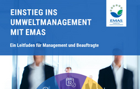 Einstieg ins Umweltmanagement mit EMAS - Ein Leitfaden für Management und Beauftragte